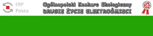 Ogólnopolski konkurs edukacyjny Drugie życie elektrośmieci Ogólnopolski konkurs edukacyjny Drugie życie elektrośmieci